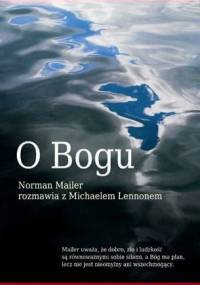 O Bogu. Norman Mailer rozmawia z Michaelem Lennonem. - Norman Mailer, Michael Lennon