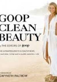 Goop Clean Beauty - The Editors of GOOP