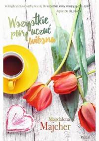 Wszystkie pory uczuć. Wiosna - Magdalena Majcher