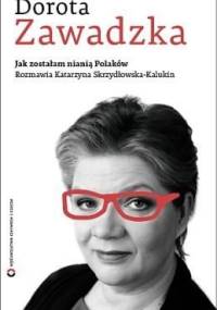 Jak zostałam nianią Polaków - Dorota Zawadzka, Katarzyna Skrzydłowska-Kalukin