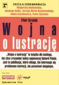 Wojna o lustrację - Piotr Grzelak