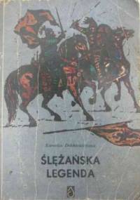 Ślężańska legenda: powieść historyczna dla młodzieży z czasów Kazimierza Odnowiciela - Kornelia Dobkiewiczowa