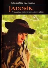 Janosik : prawdziwa historia karpackiego zbója - Stanisław A. Sroka
