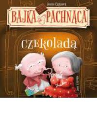 Bajka pachnąca czekoladą - Joanna Krzyżanek