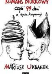 Romans biurkowy czyli 99 dni z życia korporacji - Mariusz Urbanek