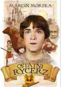 Ostatni rycerz - Marcin Mortka