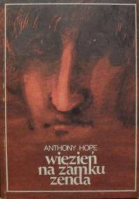 Więzień na zamku Zenda czyli miesiąc w życiu angielskiego dżentelmena - Anthony Hope