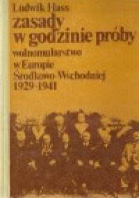 Zasady w godzinie próby - Wolnomularstwo w Europie Środkowo-Wschdniej 1929-1941 - Ludwik Hass