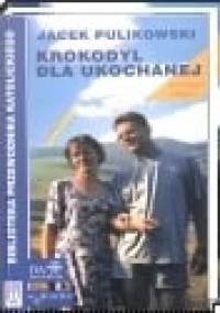 Krokodyl dla ukochanej - Jacek Pulikowski