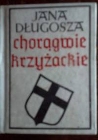 Jana Długosza chorągwie krzyżackie - Jan Długosz