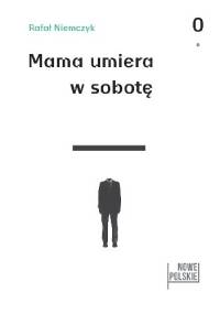 Mama umiera w sobotę - Rafał Niemczyk