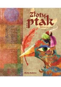 Baśnie perskie. Złoty ptak - Ewa Beniak-Haremska, Albert Kwiatkowski