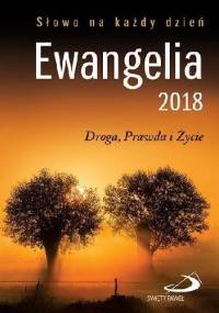Ewangelia 2018. Droga, Prawda i Życie - praca zbiorowa