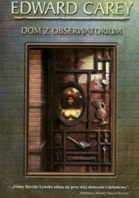Dom z obserwatorium - Edward Carey