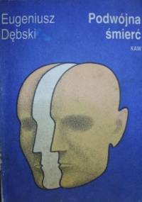 Podwójna śmierć - Eugeniusz Dębski