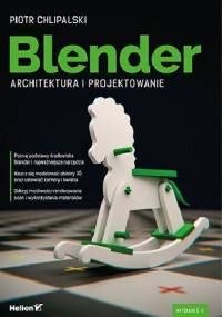 Blender. Architektura i projektowanie. Wydanie II - Piotr Chlipalski