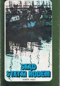 Skąd statki rodem - Henryk Mąka