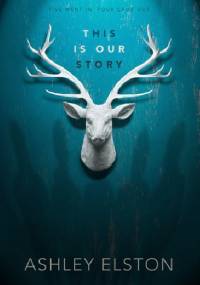 This Is Our Story - Ashley Elston