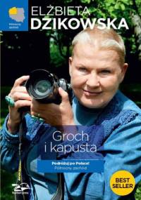 Groch i kapusta. Podróżuj po Polsce! Północny zachód - Elżbieta Dzikowska