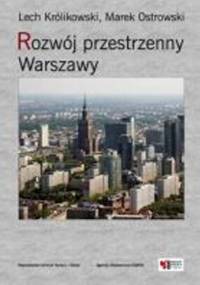 Rozwój przestrzenny Warszawy - Lech Królikowski, Marek Ostrowski