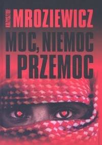 Moc, niemoc i przemoc - Krzysztof Mroziewicz