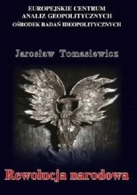 Rewolucja narodowa. Nacjonalistyczne koncepcje rewolucji społecznej w Drugiej Rzeczpospolitej - Jarosław Tomasiewicz