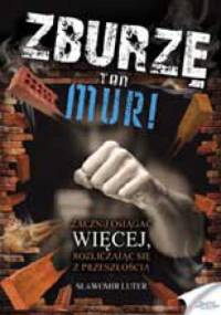 Zburzę ten mur! - Sławomir Luter