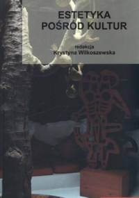 Estetyka pośród kultur - Krystyna Wilkoszewska