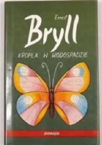 Kropla w wodospadzie - Ernest Bryll
