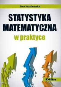 Statystyka matematyczna w praktyce - Ewa Wasilewska