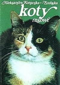 Koty rasowe - Aleksandra Konarska-Szubska