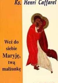 Weź do siebie Maryję, twą małżonkę - Henri Caffarel
