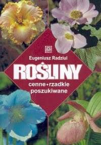 Rośliny cenne, rzadkie, poszukiwane - Eugeniusz Radziul