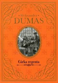 Córka regenta - Aleksander Dumas (ojciec)