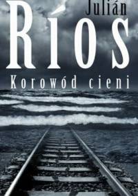 Korowód cieni: opowieść z Tamogi - Julián Ríos