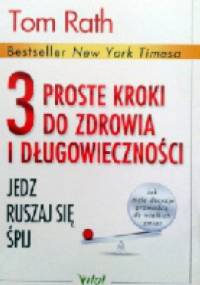 3 proste kroki do zdrowia i długowieczności - Tom Rath