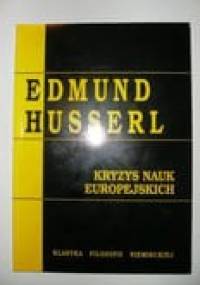 Kryzys nauk europejskich i fenomenologia transcendentalna - Edmund Husserl