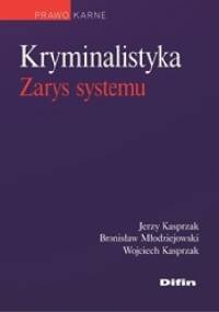 Kryminalistyka. Zarys systemu - Jerzy Kasprzak, Bronisław Młodziejowski
