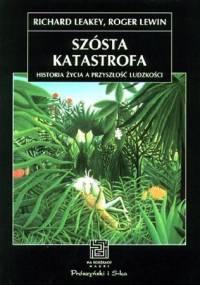 Szósta katastrofa. Historia życia a przyszłość ludzkości - Roger Lewin, Richard Leakey