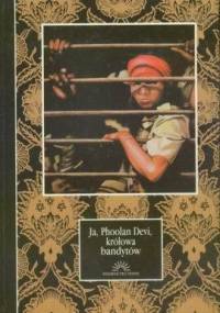 Ja, Phoolan Devi, królowa bandytów - Phoolan Devi
