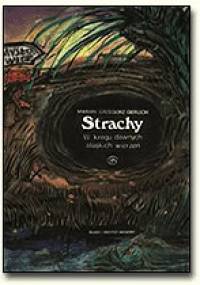 Strachy. W kręgu dawnych śląskich wierzeń - Marian Grzegorz Gerlich