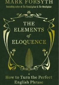 The Elements of Eloquence - Mark Forsyth