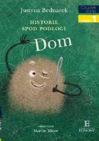 Historie spod podłogi. Dom - Justyna Bednarek