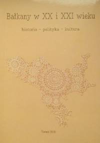 Bałkany w XX i XXI wieku. Historia - polityka - kultura - Hubert Stys, Szymon Sochacki