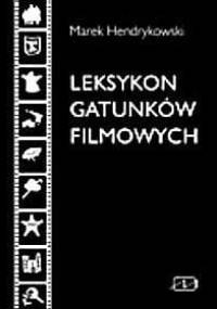 Leksykon gatunków filmowych - Marek Hendrykowski