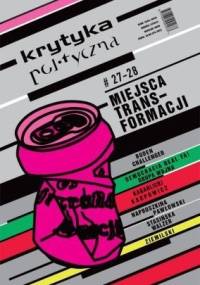 Krytyka polityczna 27-28: Miejsca transformacji - Redakcja pisma Krytyka Polityczna