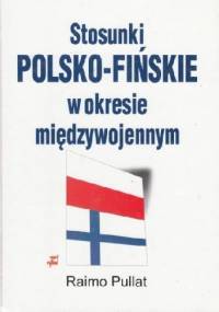 Stosunki polsko-fińskie w okresie międzywojennym - Raimo Pullat