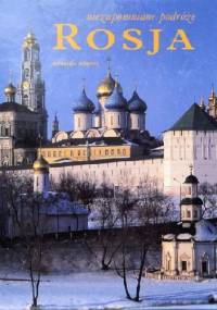 Niezapomniane podróże: Rosja - Arnaldo Alberti