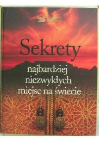 Sekrety najbardziej niezwykłych miejsc na świecie - Patrice Milleron