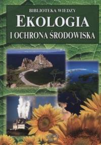 Ekologia i ochrona środowiska. Biblioteka wiedzy - praca zbiorowa